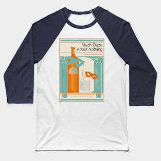 Much Ouzo About Nothing Baseball T-Shirt